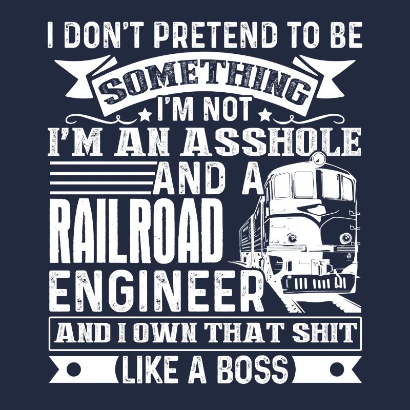 Railroad Engineer Badass Railroad Engineer