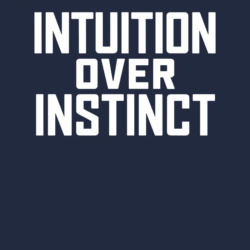 Intuition Over Instinct: Inspirational