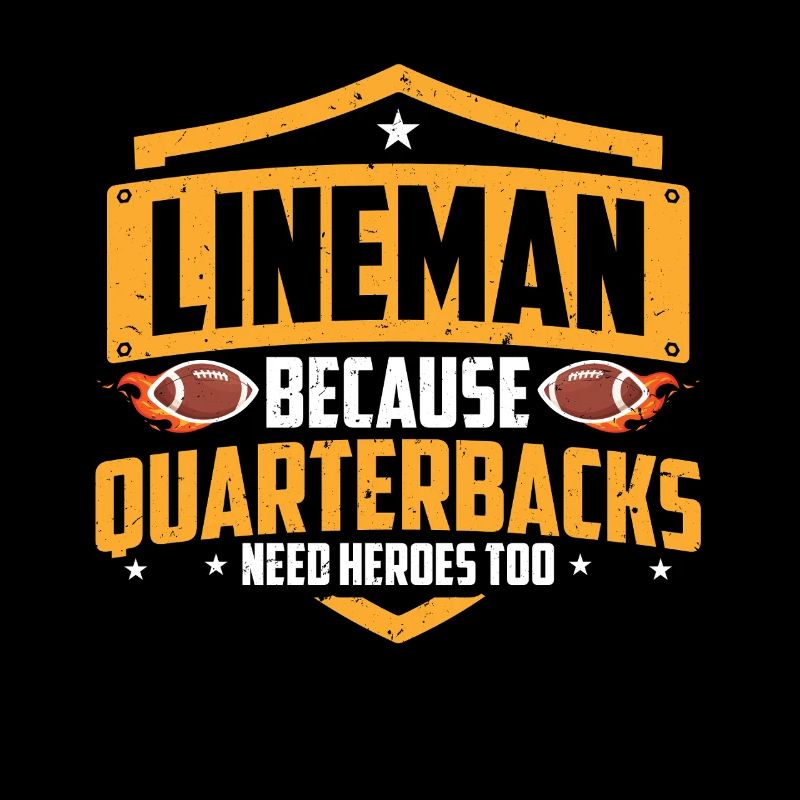Lineman Because Quarterbacks Need Heroes