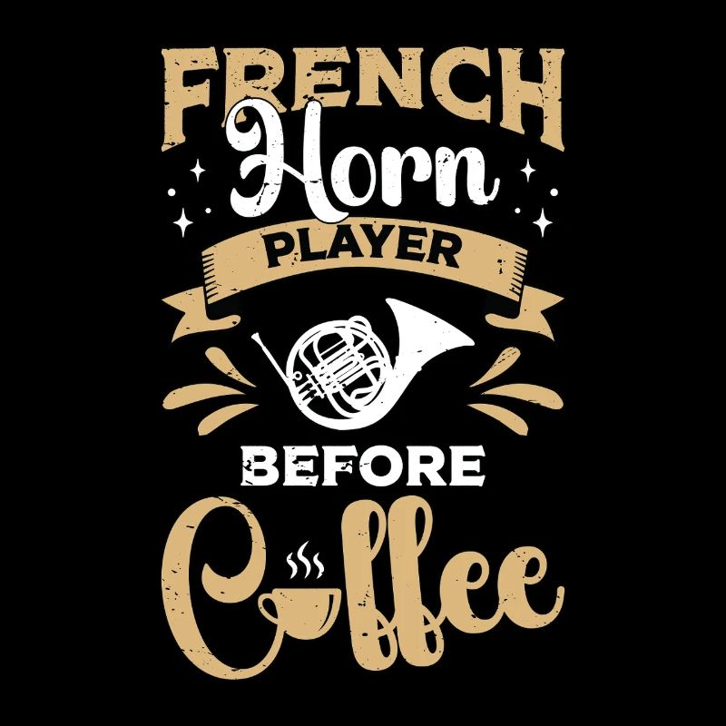 French Horn Player Before Musician Coffee Lover