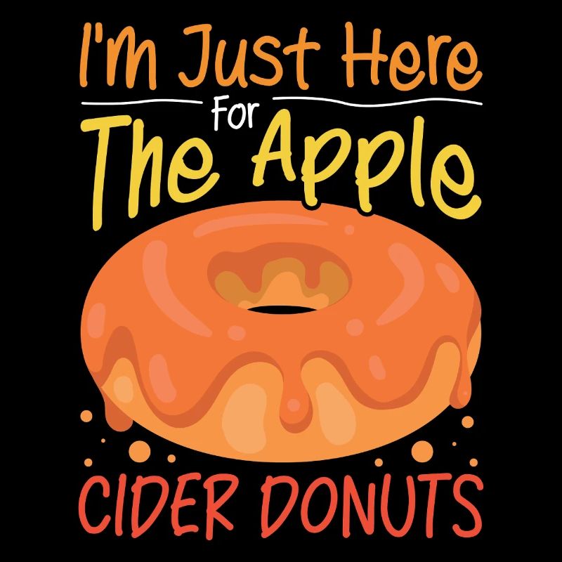 I'm Just Here For The Apple Cider Donuts