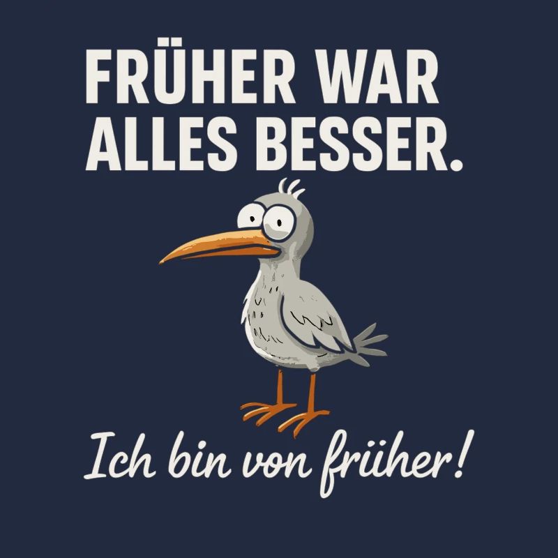 Früher war alles besser – lustiger Vogel Spruch