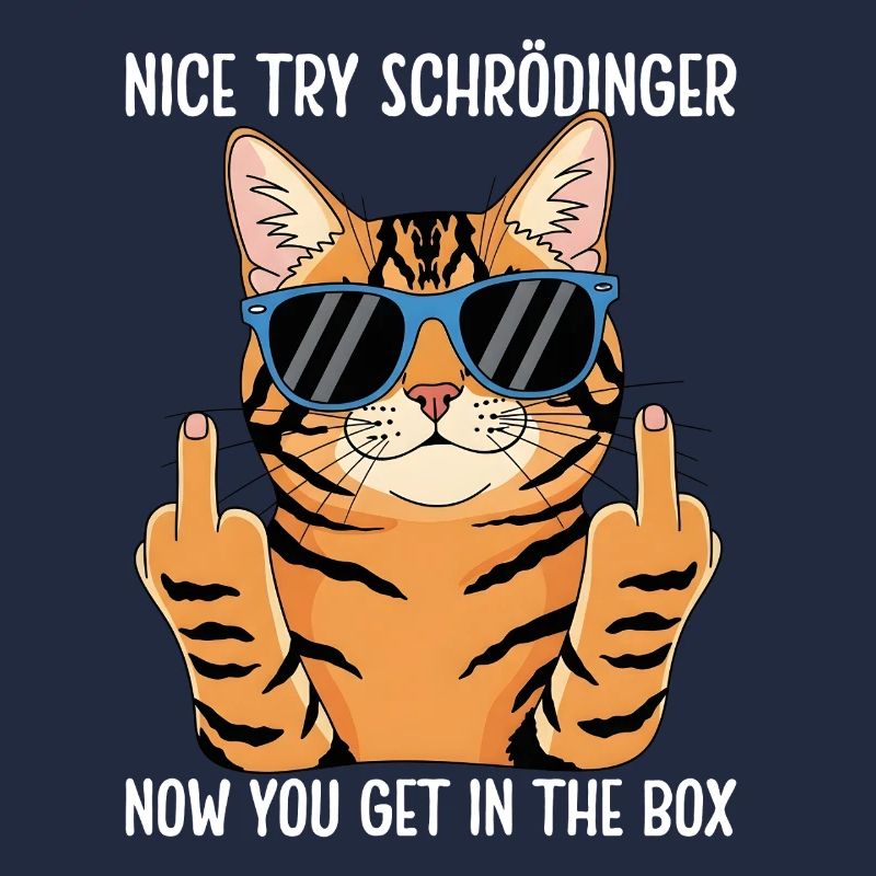 Nice Try Schrödinger Now You Get In The Box
