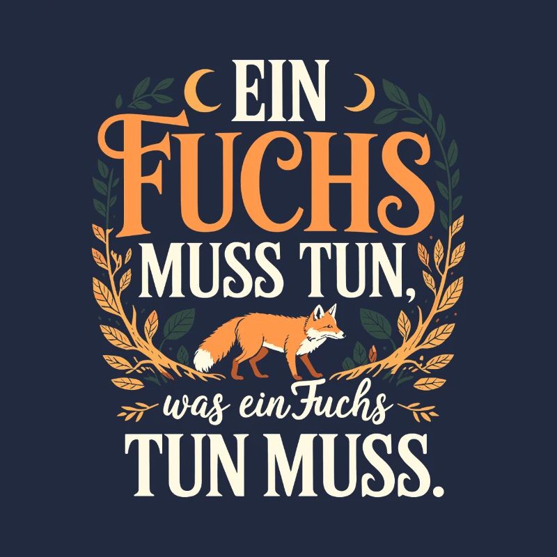 Fuchs Spruch Ein Fuchs Muss Tun Was Fuchs Tun Muss