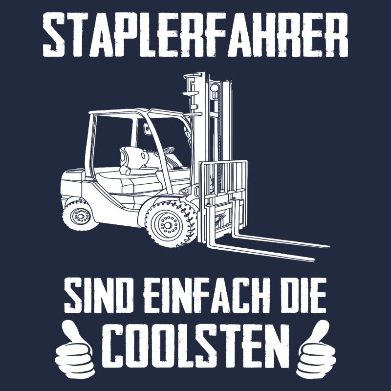 Staplerfahrer sind einfach die Coolsten / Spruch