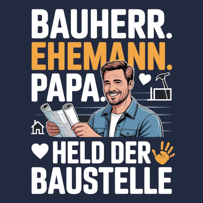 Héros du chantier – papa, mari et constructeur