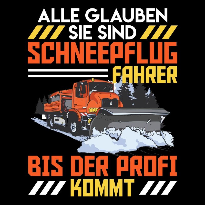 Räumen ALLE GLAUBEN SIE SIND SCHNEEPFLUGFAHRER