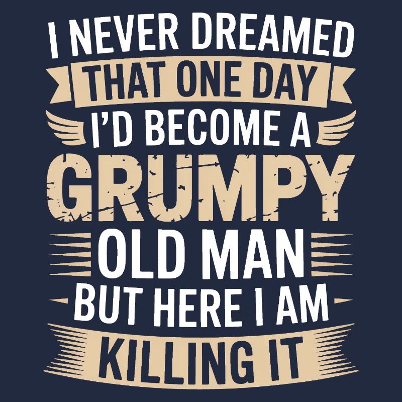 Grumpy Old Man Killing It