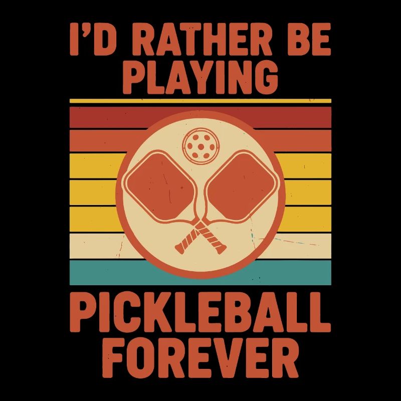 Pickleball Id Rather Be Playing Pickleball Forever