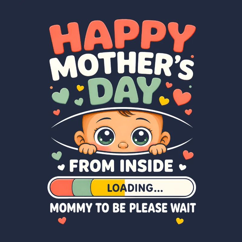 Happy Mothers Day from Inside Mommy to-Be Loading