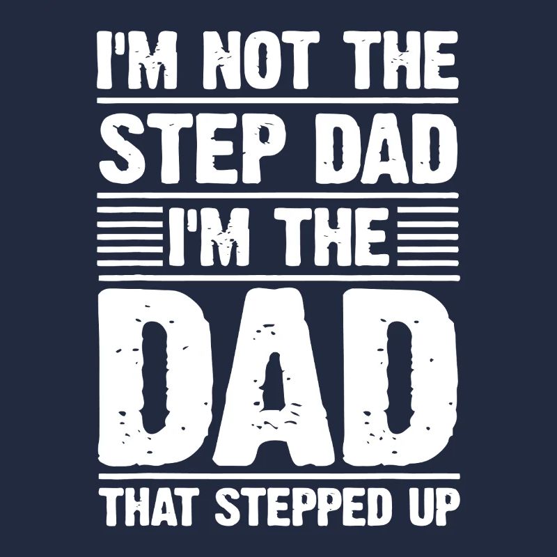 Dad That Stepped Up Proud Stepfather
