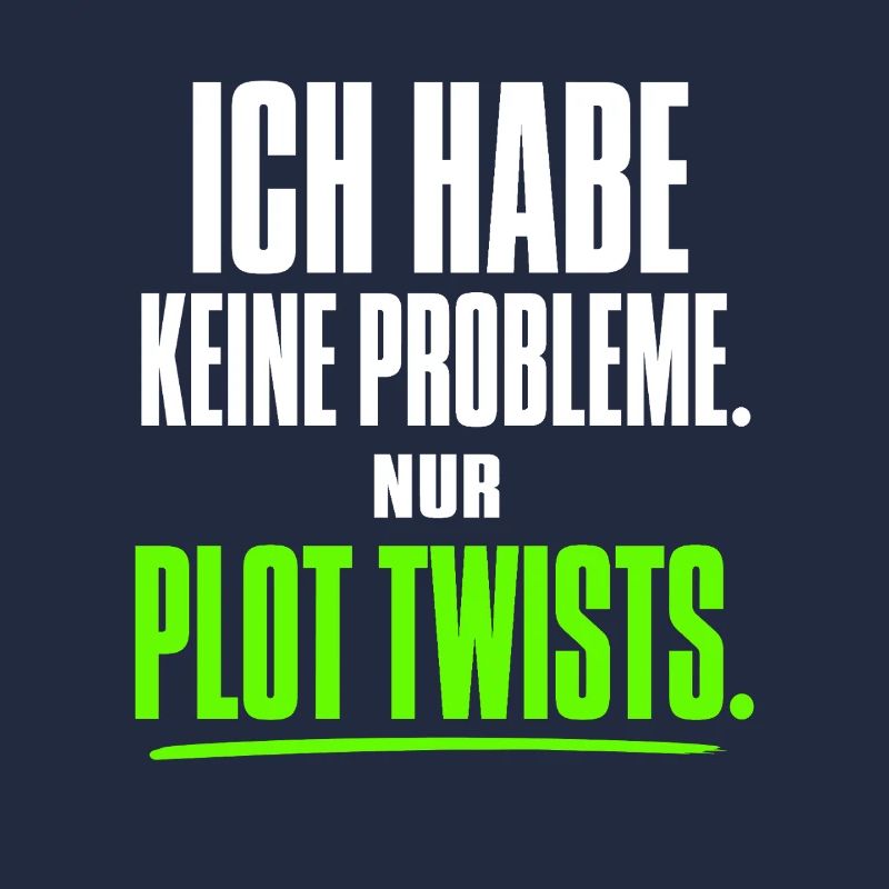 Ich habe keine Probleme nur Plot Twists