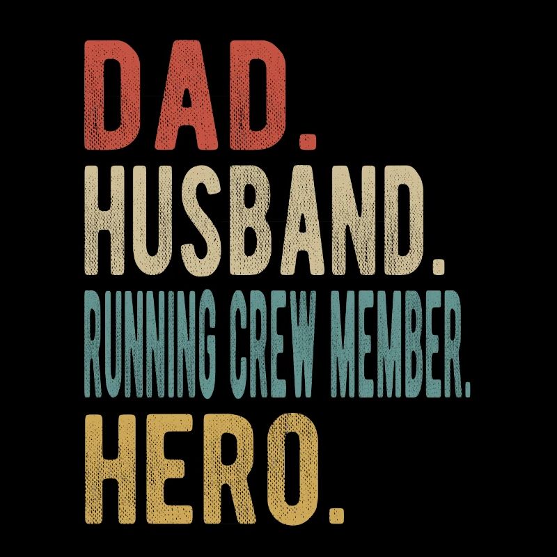 Running crew member dad husband hero