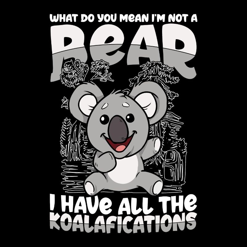 I Have All The Koalafications Koala Bär