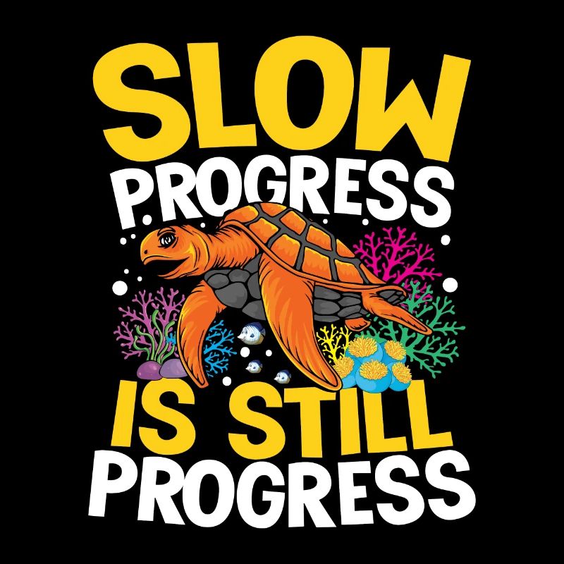 SLOW PROGRESS IS STILL PROGRESS