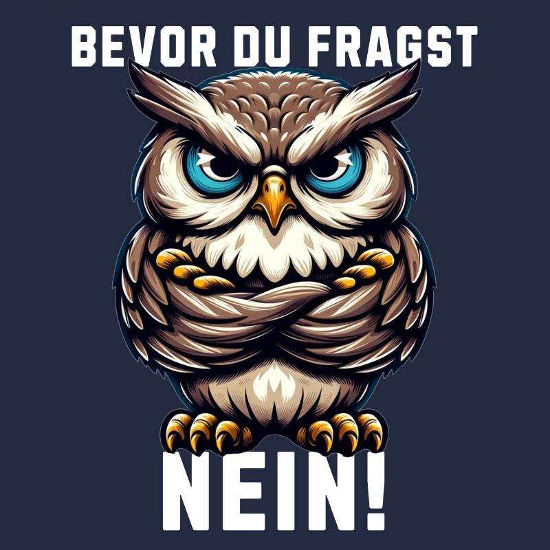 Bevor du fragst Nein mürrische Eule, Grumpy Owl