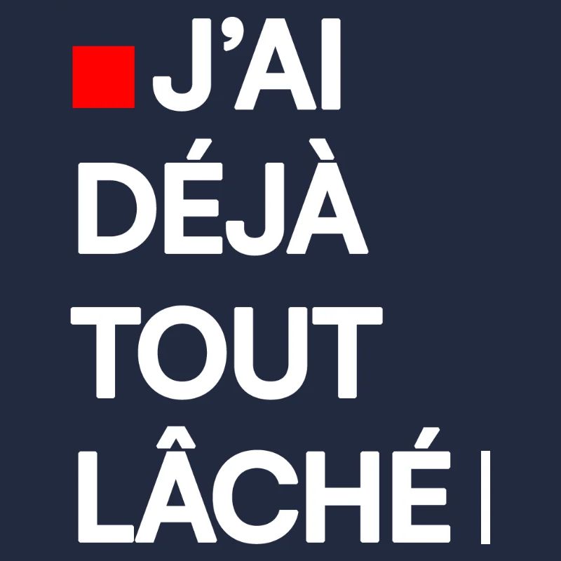 J’AI DÉJÀ TOUT LÂCHÉ | Humour autodérision