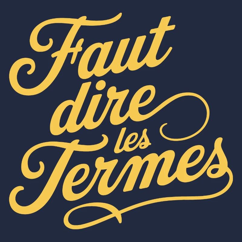 Faut dire les termes