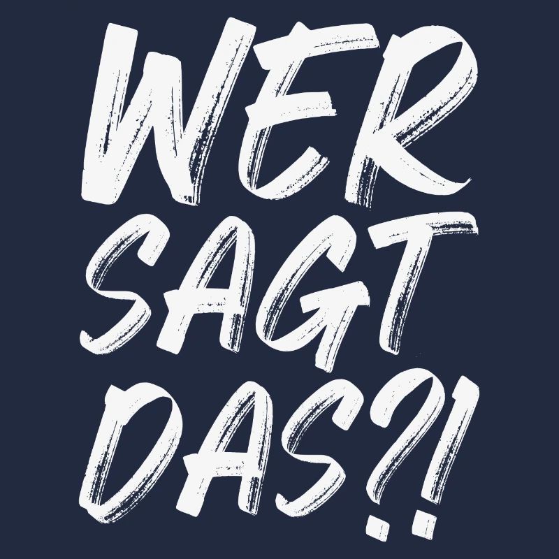 Wer sagt das