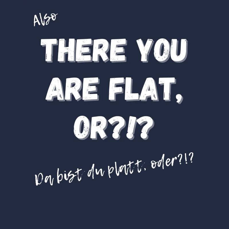 Da bist du platt?!?