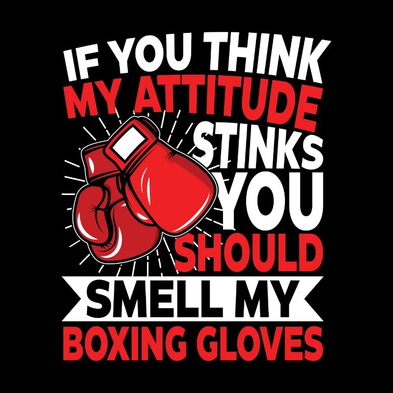 My Attitude Stinks You Should Smell My Boxing