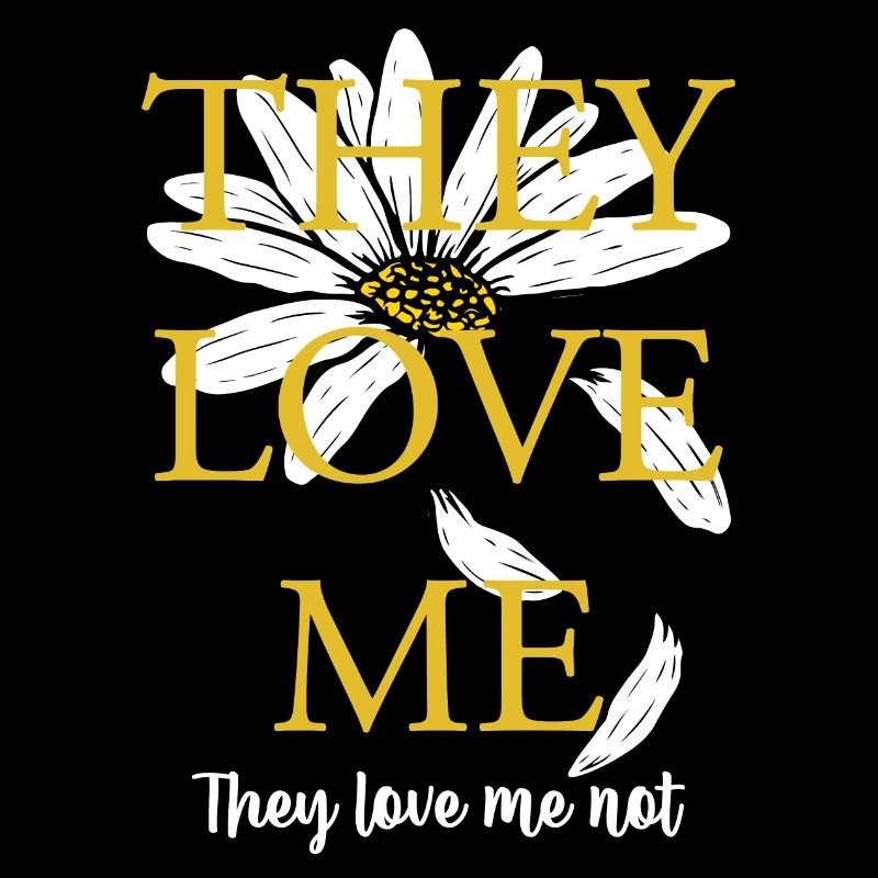 They Love Me Not Daisy