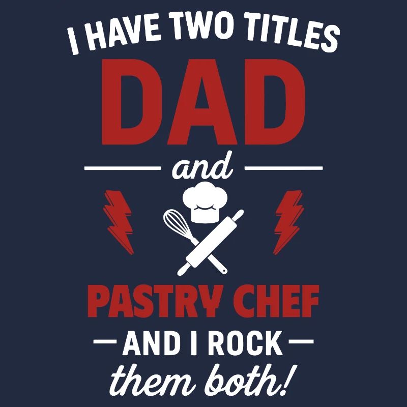 Dad Pastry Chef Two Titles Funny