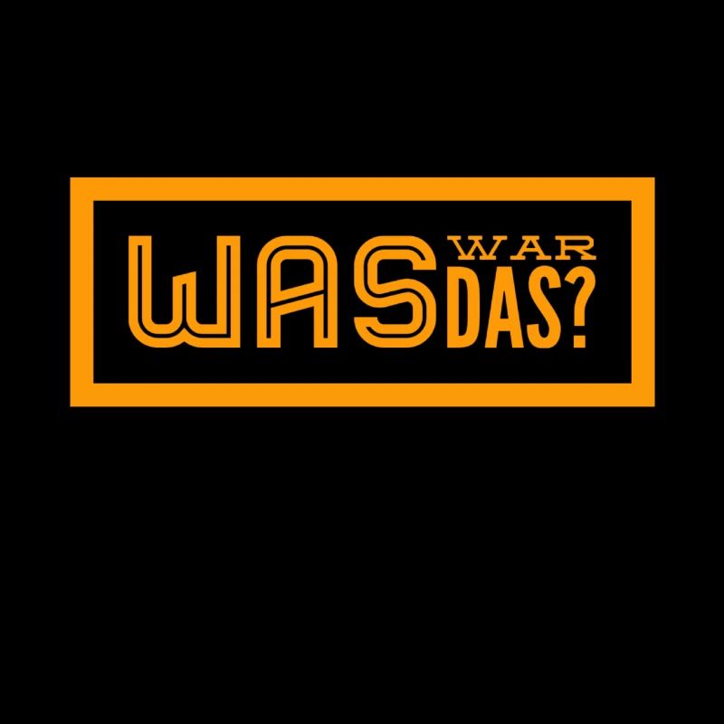 was war das?