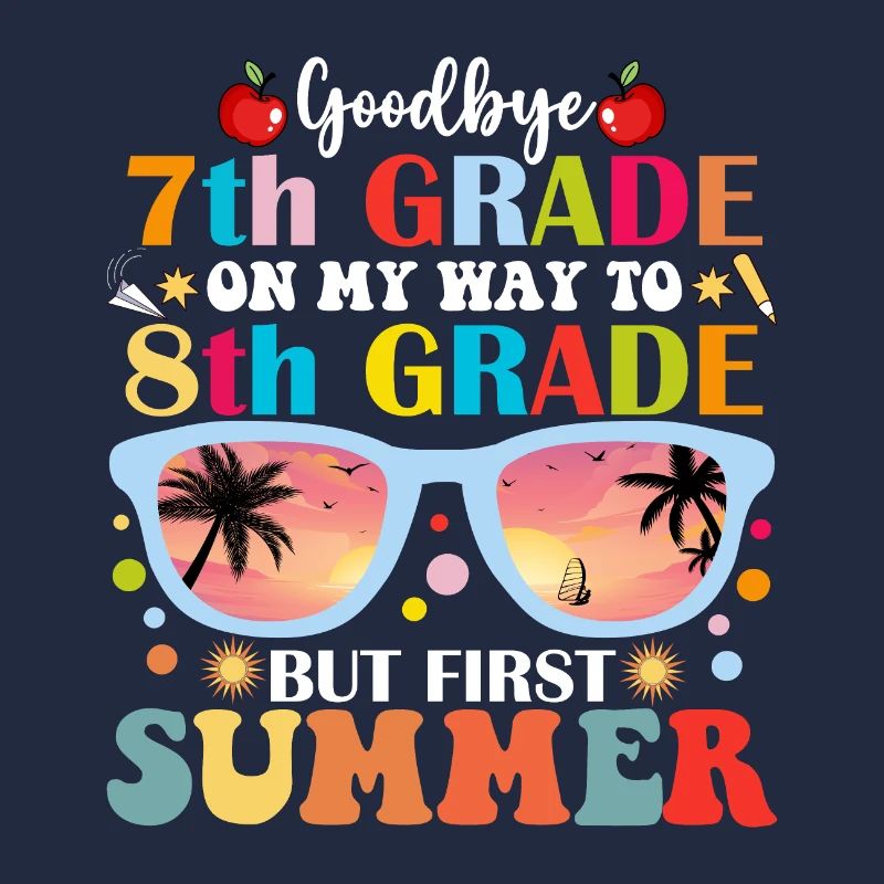 Goodbye 7th Grade Hello 8th Grade But First Summer