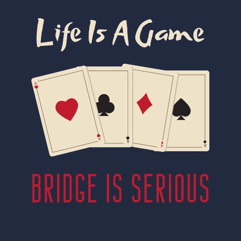 Das Leben ist ein Spiel Bridge Is Serious Card Player