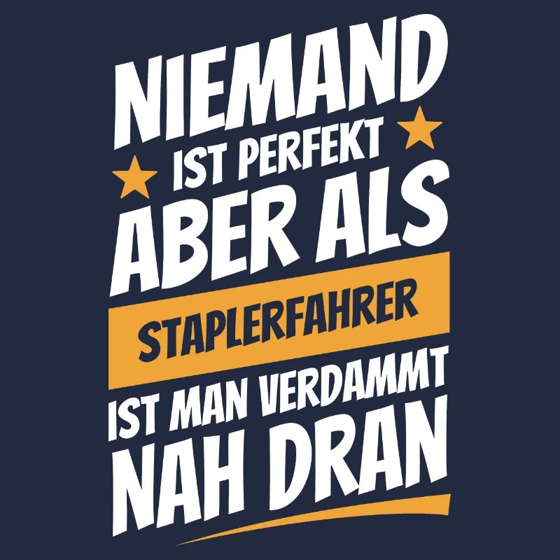 Niemand ist perfekt - Staplerfahrer - Spruch