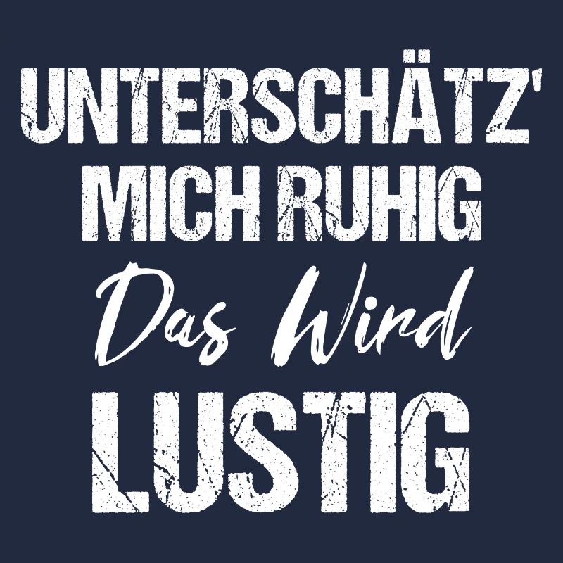 Unterschätz' Mich Ruhig Das Wird Lustig