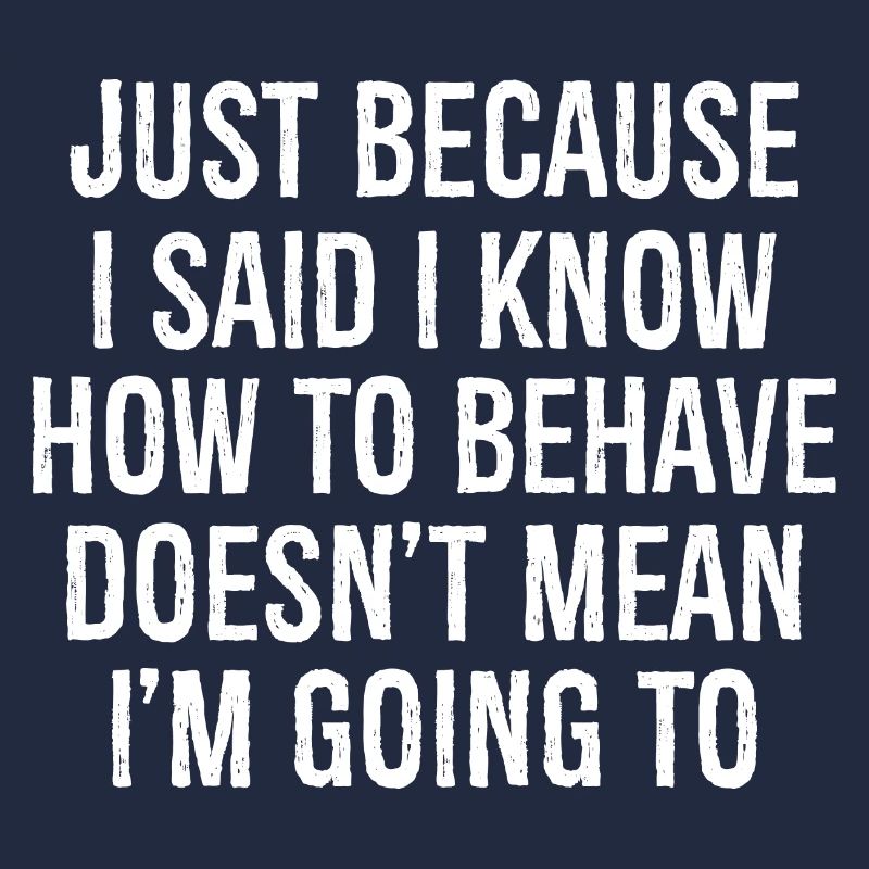 juste parce que j’ai dit que je savais comment me comporter