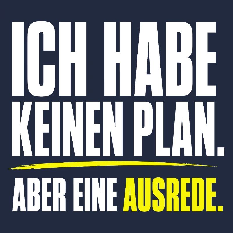 Kein Plan aber eine Ausrede