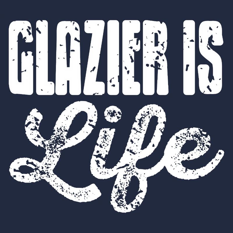 Glazier Life Glassworker Pride Humor Statement