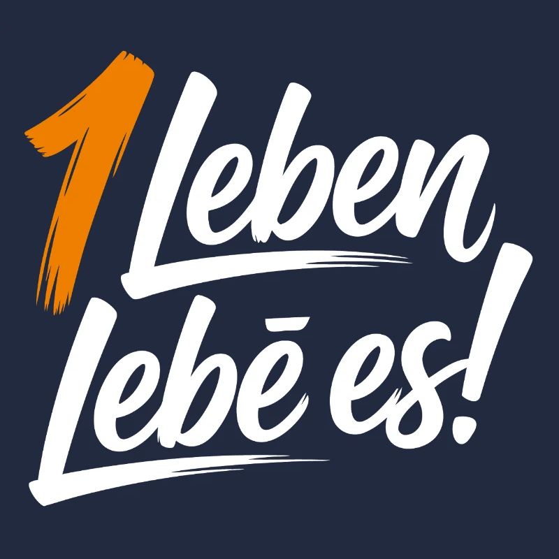 Ein Leben lebe es!