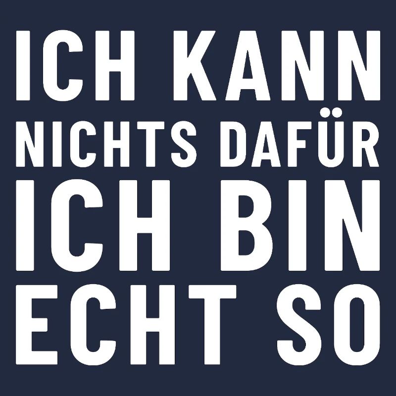 Ich kann nichts dafür ich bin echt so