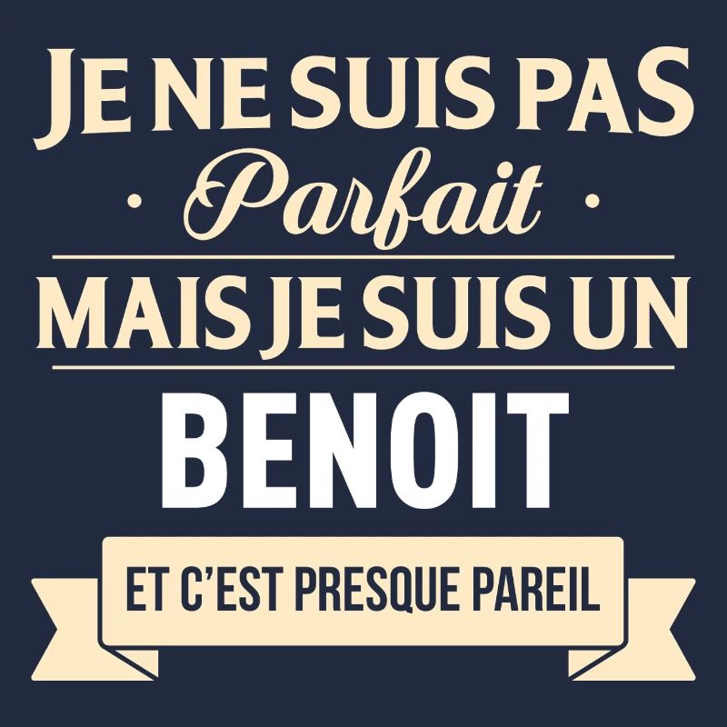 Je Ne Suis Pas Parfait Mais Je Suis Un Benoit E...