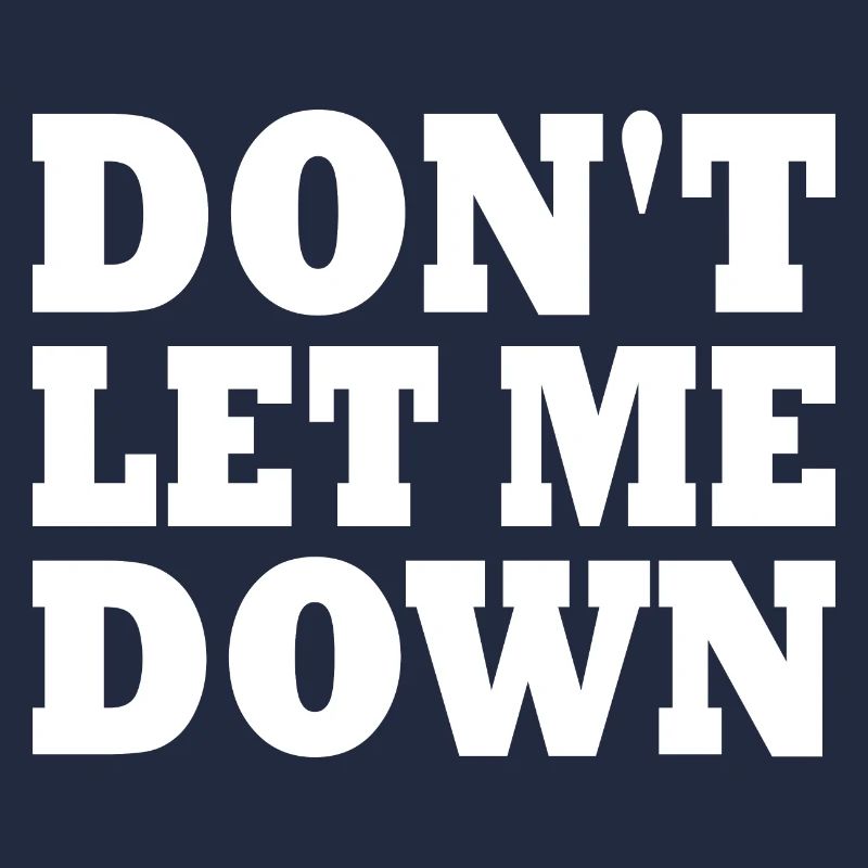 Don't let me down