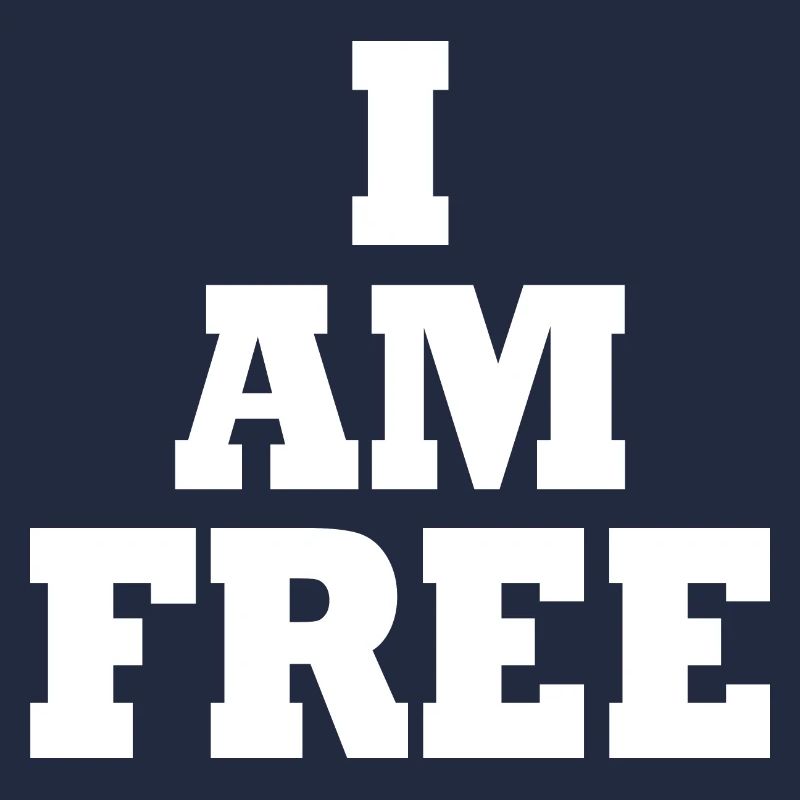 I am free