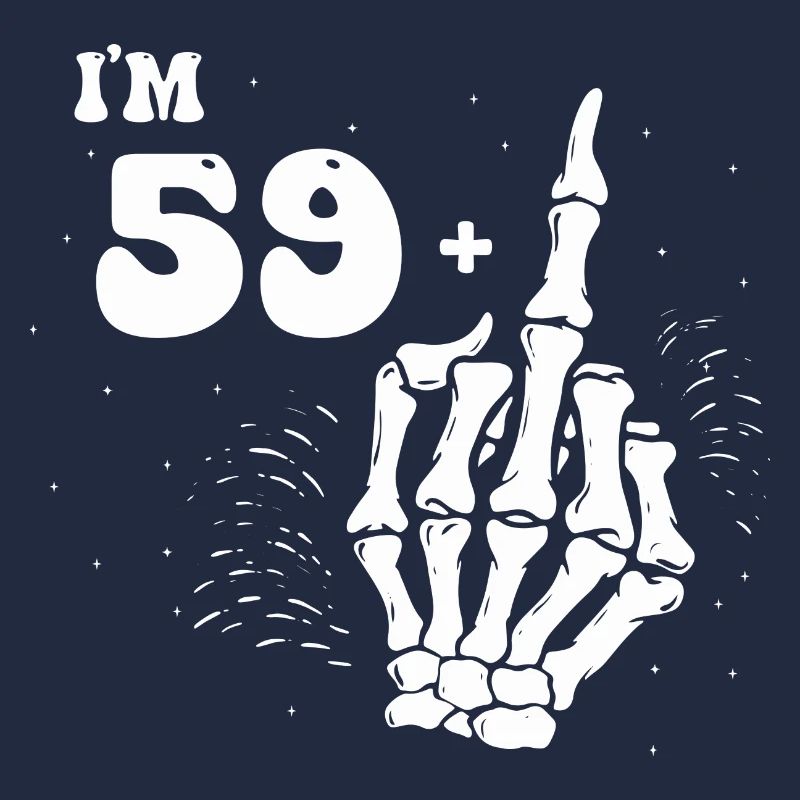 Ich bin 59 plus Mittelfinger - 60. Geburtstag