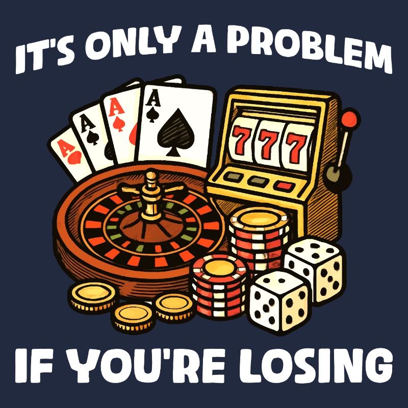 Only a problem Casino Gambling Funny Player