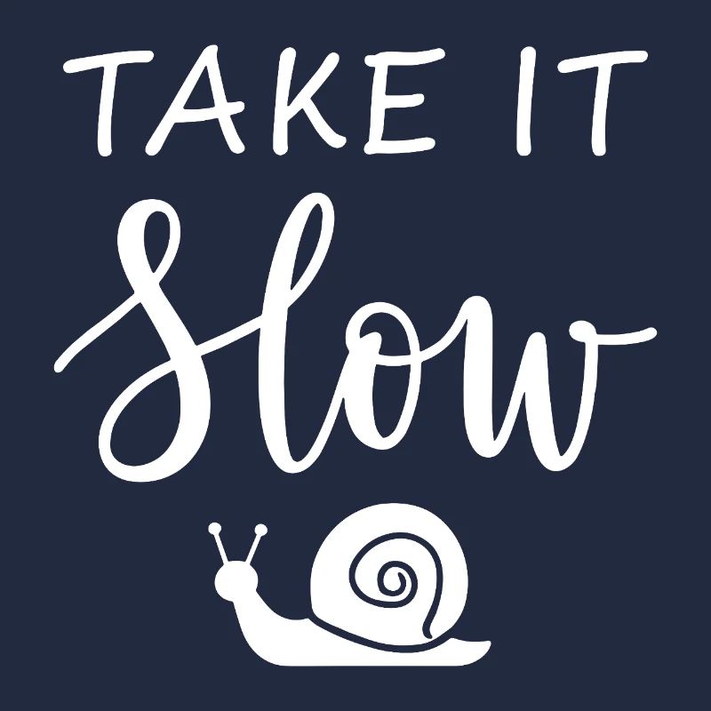 Take it slow Mach langsam mit Schnecke