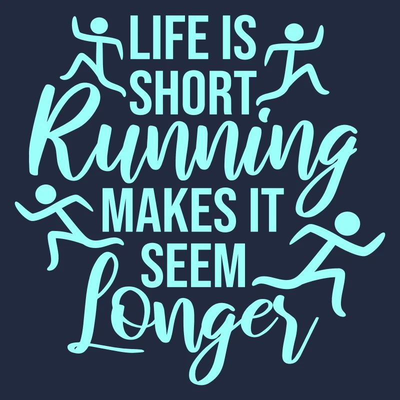 Life Is Short Running Makes It Seem Longer Lustig 