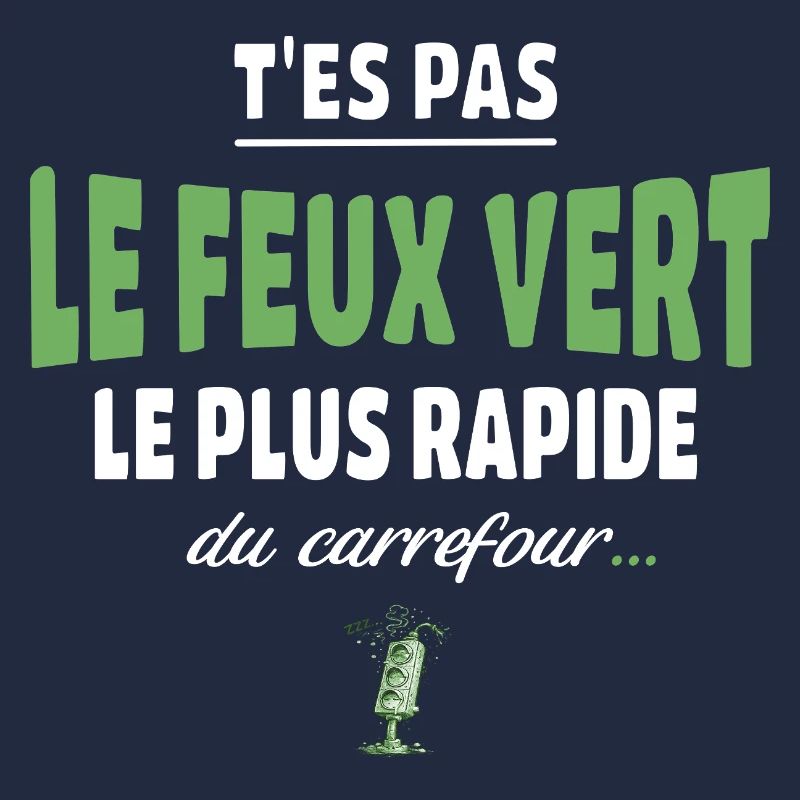 T’es pas le feu vert le plus rapide – Vanne