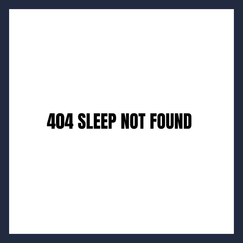 404 Sleep Not Found