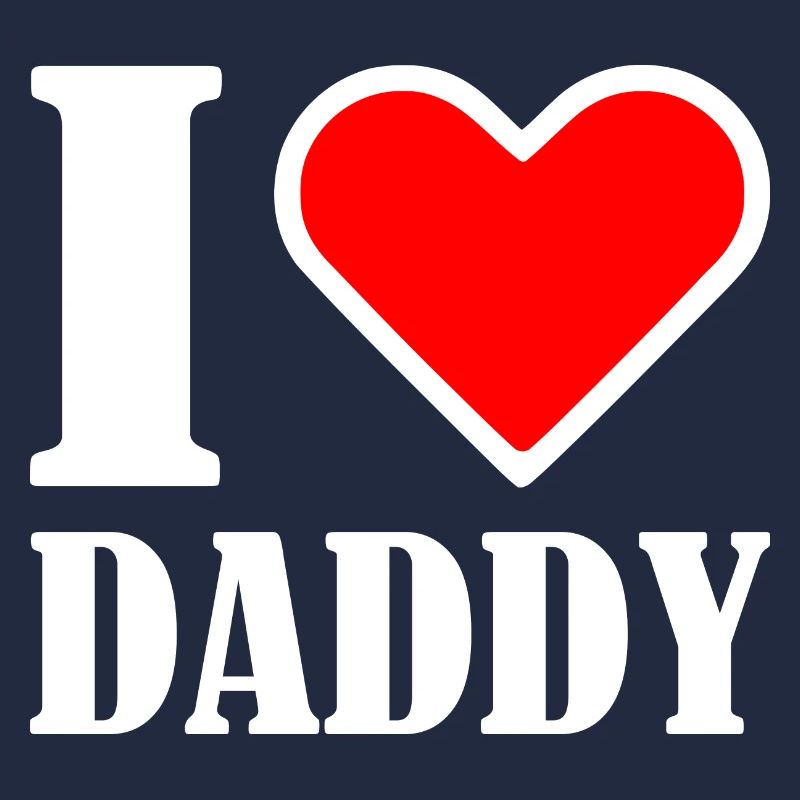 I love daddy