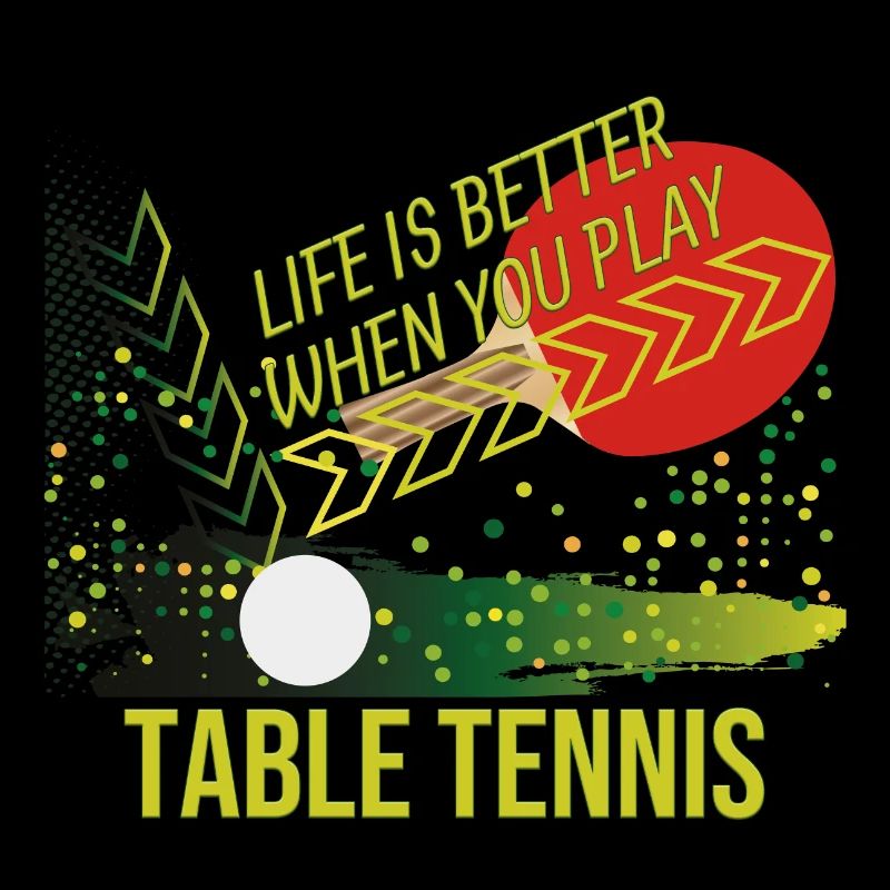 Life is better when you play Table Tennis