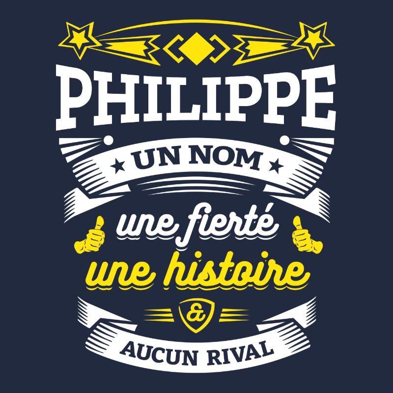 PHILIPPE UN NOM UNE FIERTÉ AUCUN RIVAL