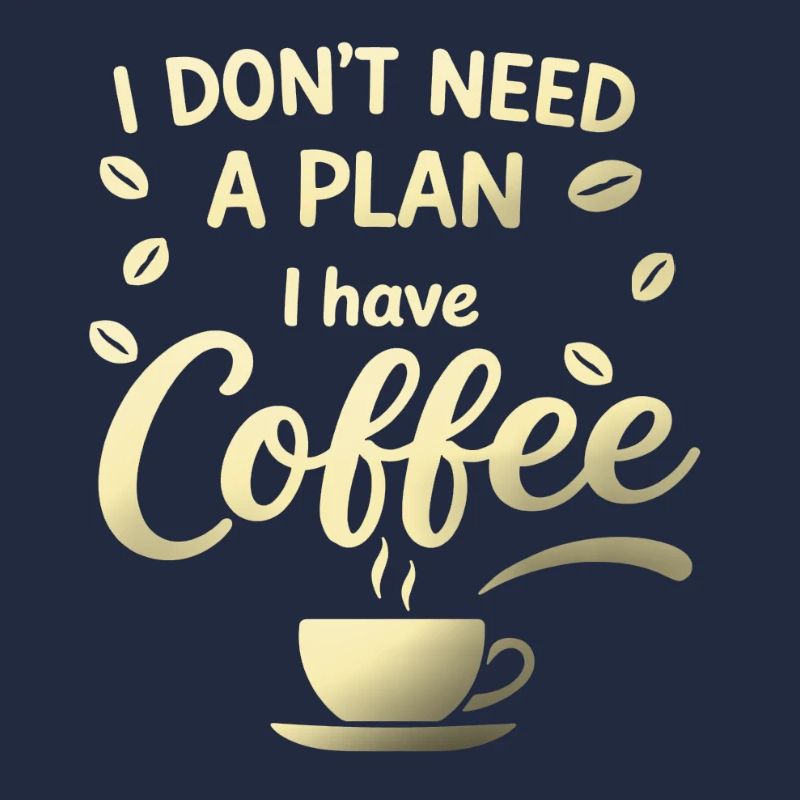Kein Plan, ich hab Kaffee